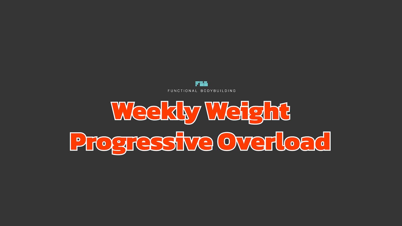  Weekly Weight Progressive Overload 