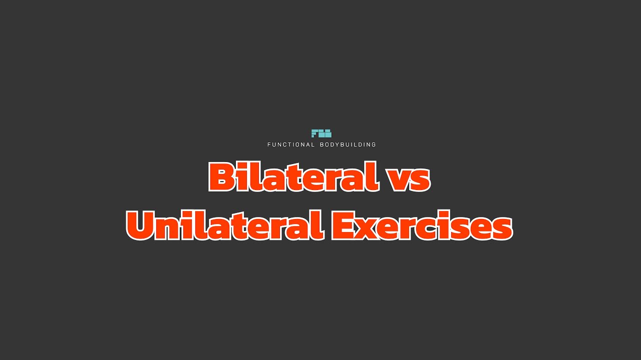  Bilateral vs Unilateral Exercises 